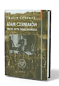 Adam Czerniaków. Prezes Getta Warszawskiego - okładka książki