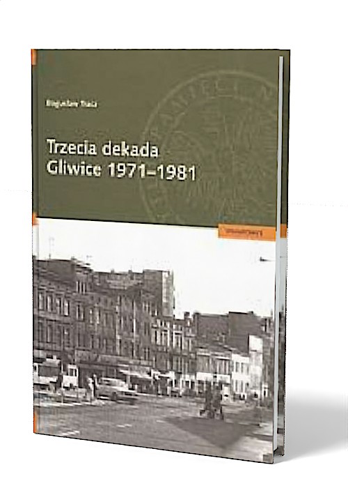Trzecia dekada. Gliwice 1971 - - okładka książki