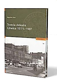 Trzecia dekada. Gliwice 1971 - - okładka książki