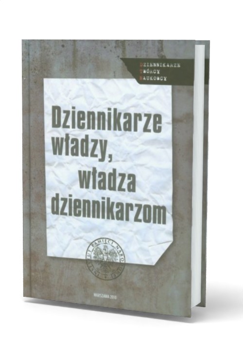Dziennikarze władzy, władza dziennikarzom. - okładka książki