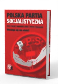 Polska Partia Socjalistyczna. Dlaczego - okładka książki