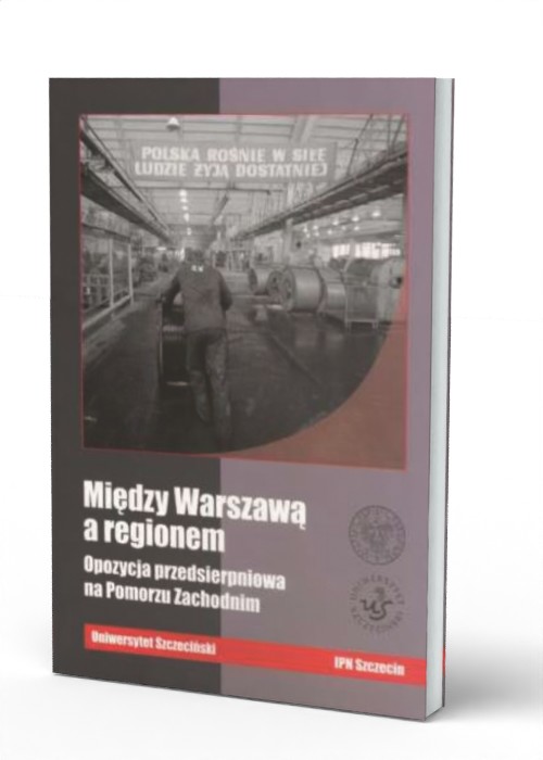 Między Warszawą a regionem. Opozycja - okładka książki