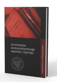 Archiwalia komunistycznego aparatu - okładka książki