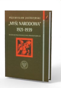Myśl Narodowa 1921-1939. Studium - okładka książki