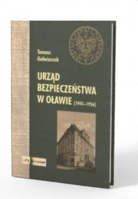 Urząd Bezpieczeństwa w Oławie 1945-1956 - okładka książki