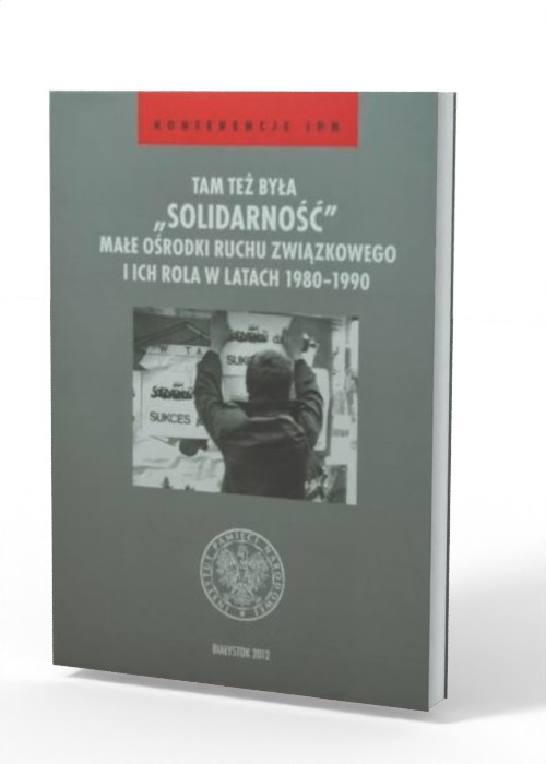 Tam też była Solidarność. Małe - okładka książki