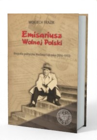Emisariusz wolnej Polski. Biografia - okładka książki