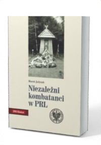 Niezależni kombatanci w PRL - okładka książki