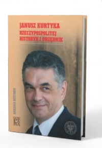 Janusz Kurtyka. Rzeczypospolitej - okładka książki