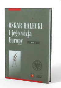 Oskar Halecki i jego wizja Europy. - okładka książki