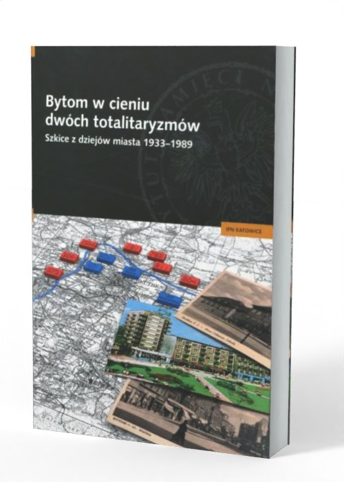 Bytom w cieniu dwóch totalitaryzmów. - okładka książki
