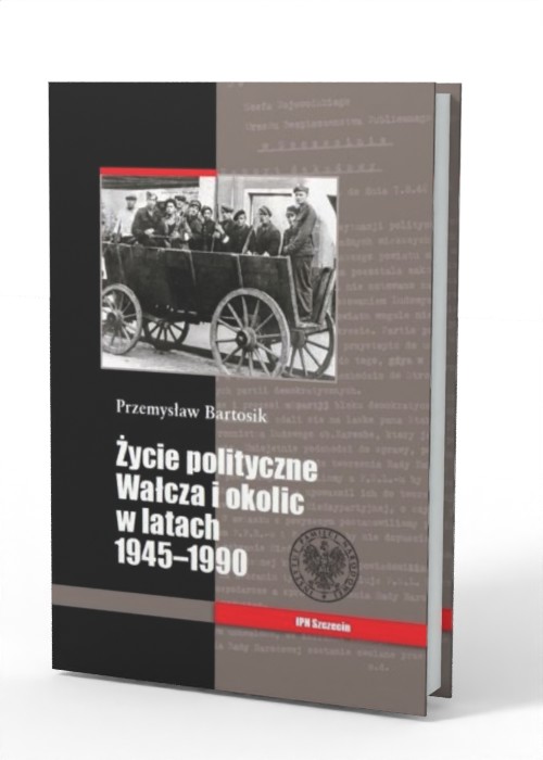 Życie polityczne Wałcza i okolic - okładka książki