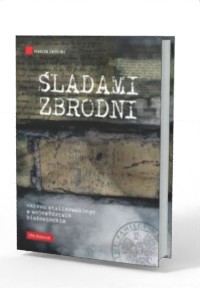 Śladami zbrodni okresu stalinowskiego - okładka książki