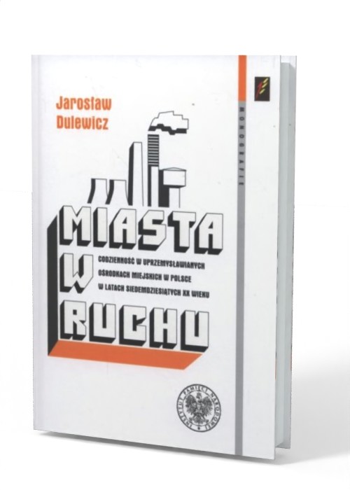 Miasta w ruchu. Codzienność w uprzemysławianych - okładka książki