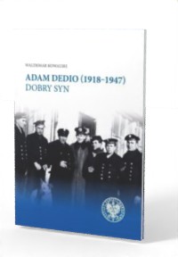 Adam Dedio (1918-1947). Dobry syn - okładka książki