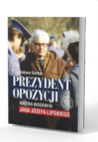 Prezydent opozycji. Krótka biografia - okładka książki