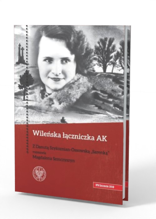 Wileńska łączniczka. Z Danutą Szyksznian-Ossowską - okładka książki
