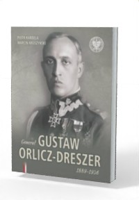 Generał Gustaw Orlicz-Dreszer 1889-1936 - okładka książki
