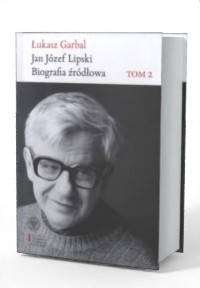 Jan Józef Lipski. Biografia źródłowa - okładka książki