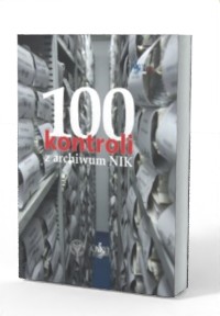 100 kontroli z archiwum NIK - okładka książki