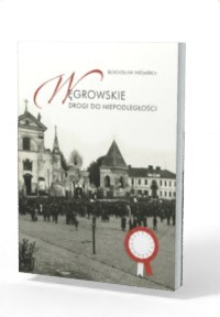 Węgrowskie drogi do niepodległości - okładka książki