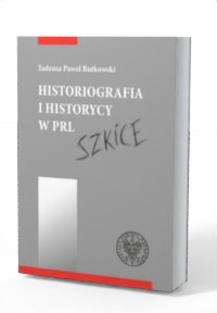 Historiografia i historycy w PRL. - okładka książki