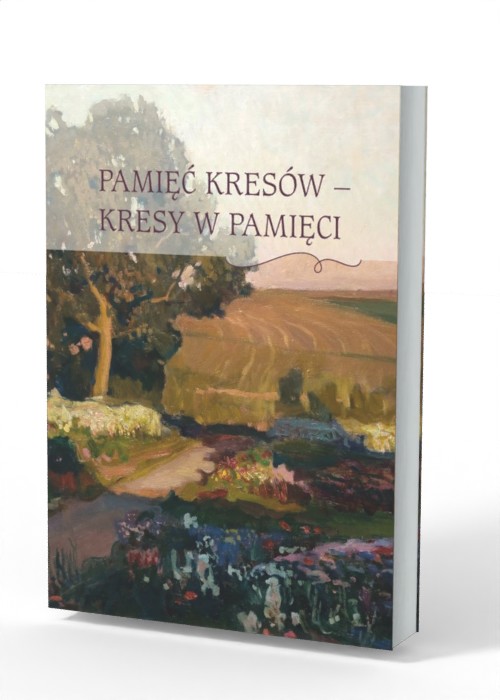 Pamięć Kresów- Kresy w Pamięci - okładka książki
