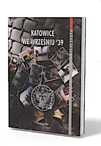 Katowice we Wrześniu 39. Seria: - okładka książki
