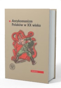 Antykomunizm Polaków w XX wieku - okładka książki