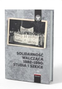 Solidarność Walcząca 1982-1990: - okładka książki