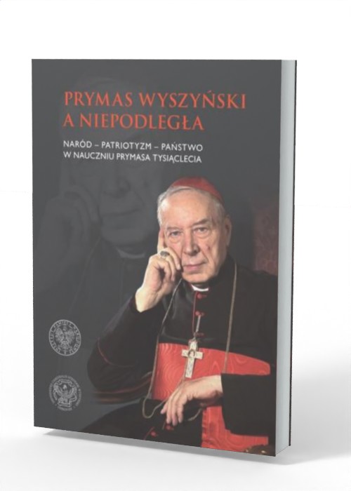 Prymas Wyszyński a Niepodległa. - okładka książki