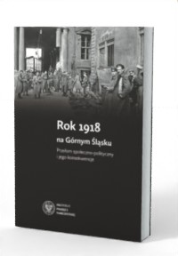 Rok 1918 na Górnym Śląsku. Przełom - okładka książki