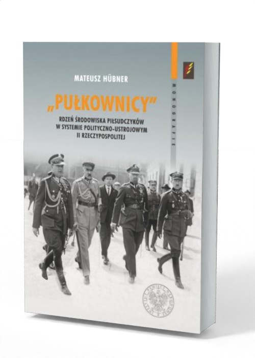 Pułkownicy. Rdzeń środowiska piłsudczyków - okładka książki