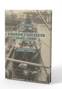 Kanada i Szczecin 1945-1990. W - okładka książki