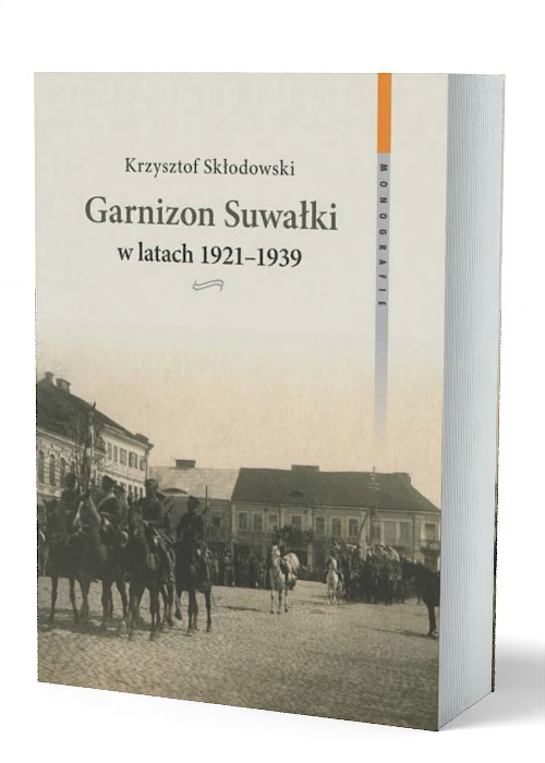 Garnizon Suwałki w latach 1921–1939. - okładka książki