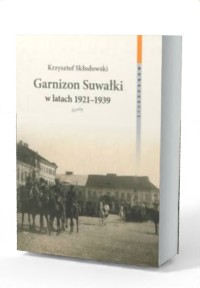 Garnizon Suwałki w latach 1921–1939. - okładka książki