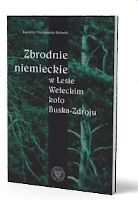 Zbrodnie niemieckie w Lesie Wełeckim - okładka książki