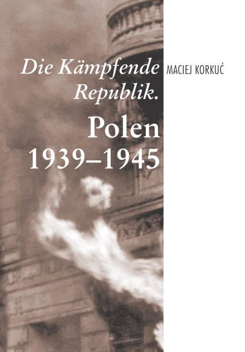 Die Kämpfende Republik. Polen 1939–1945 - okłakda ebooka
