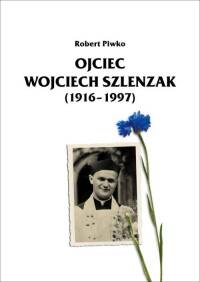 Ojciec Wojciech Szlenzak (1916-1997). - okłakda ebooka