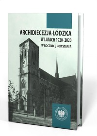 Archidiecezja łódzka w latach 1920-2020. - okładka książki