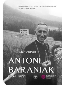 Arcybiskup Antoni Baraniak 1904-1977 - okładka książki