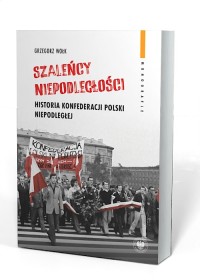 Szaleńcy niepodległości. Historia - okładka książki