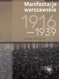 Manifestacje warszawskie 1916–1936 - okładka książki