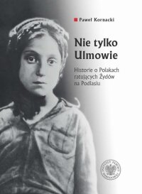 Nie tylko Ulmowie. Historie o Polakach - okłakda ebooka