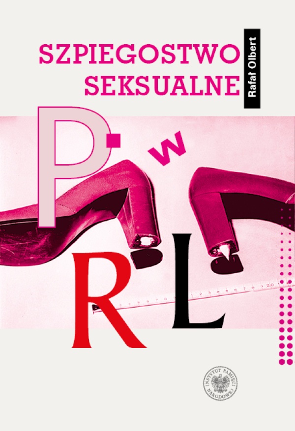 Szpiegostwo seksualne w PRL. Wykorzystywanie - okładka książki