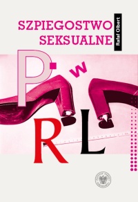 Szpiegostwo seksualne w PRL. Wykorzystywanie - okładka książki