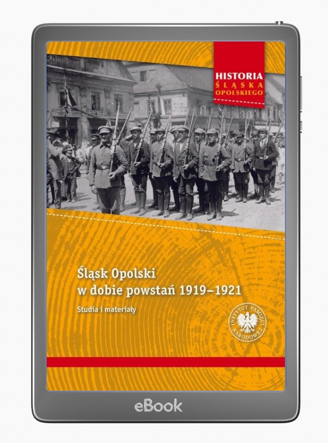 Śląsk Opolski w dobie powstań 1919–1921. - okłakda ebooka