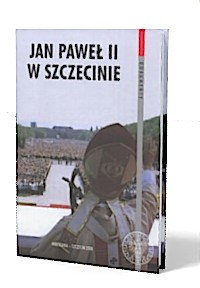 Jan Paweł II w Szczecinie. Meldunki - okładka książki