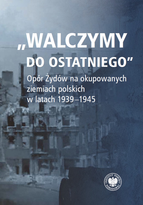 Walczymy do ostatniego. Opór Żydów - okładka książki