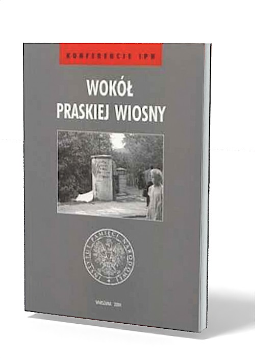Wokół Praskiej Wiosny. Seria: Konferencje. - okładka książki